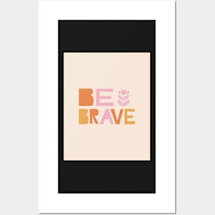 Be Brave - Pink and Orange Inspirational Quote Posters and Art